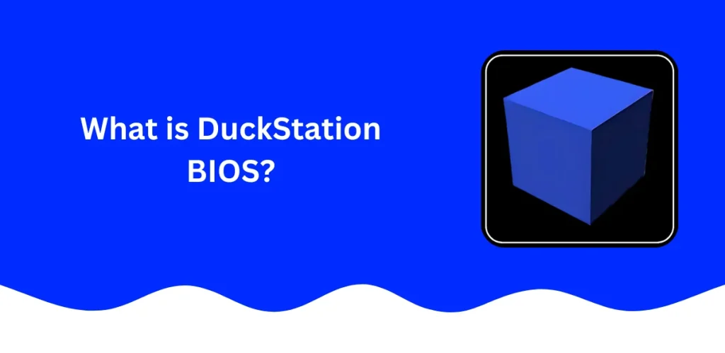 What is DuckStation BIOS What is DuckStation BIOS